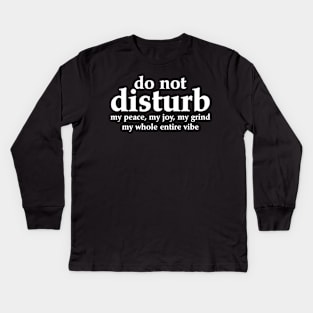 Do Not Disturb My Peace Kids Long Sleeve T-Shirt